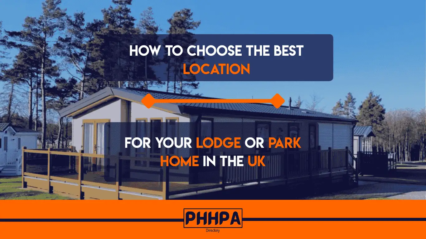 How to Choose the Best Location for Your Lodge or Park Home in the UK