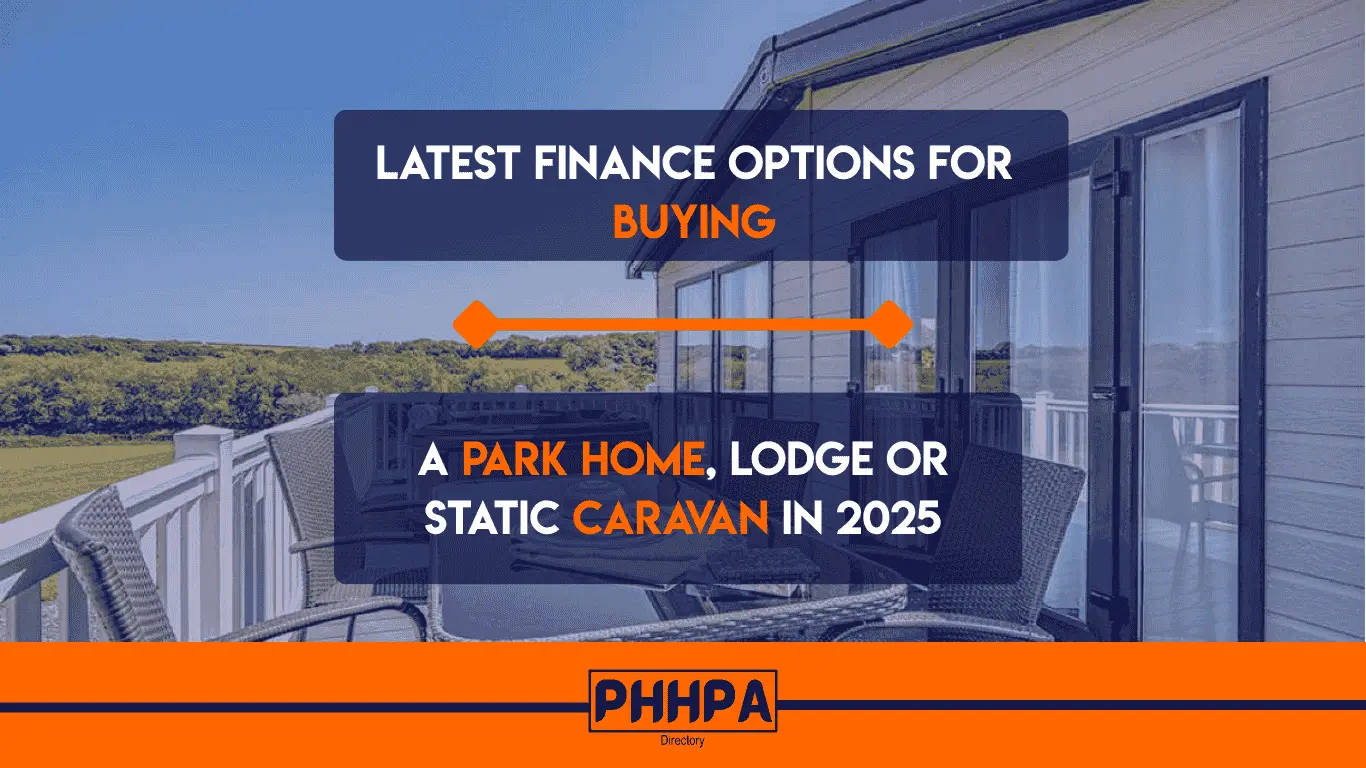 Latest Finance Options for Buying a Park Home, Lodge or Static Caravan in 2025