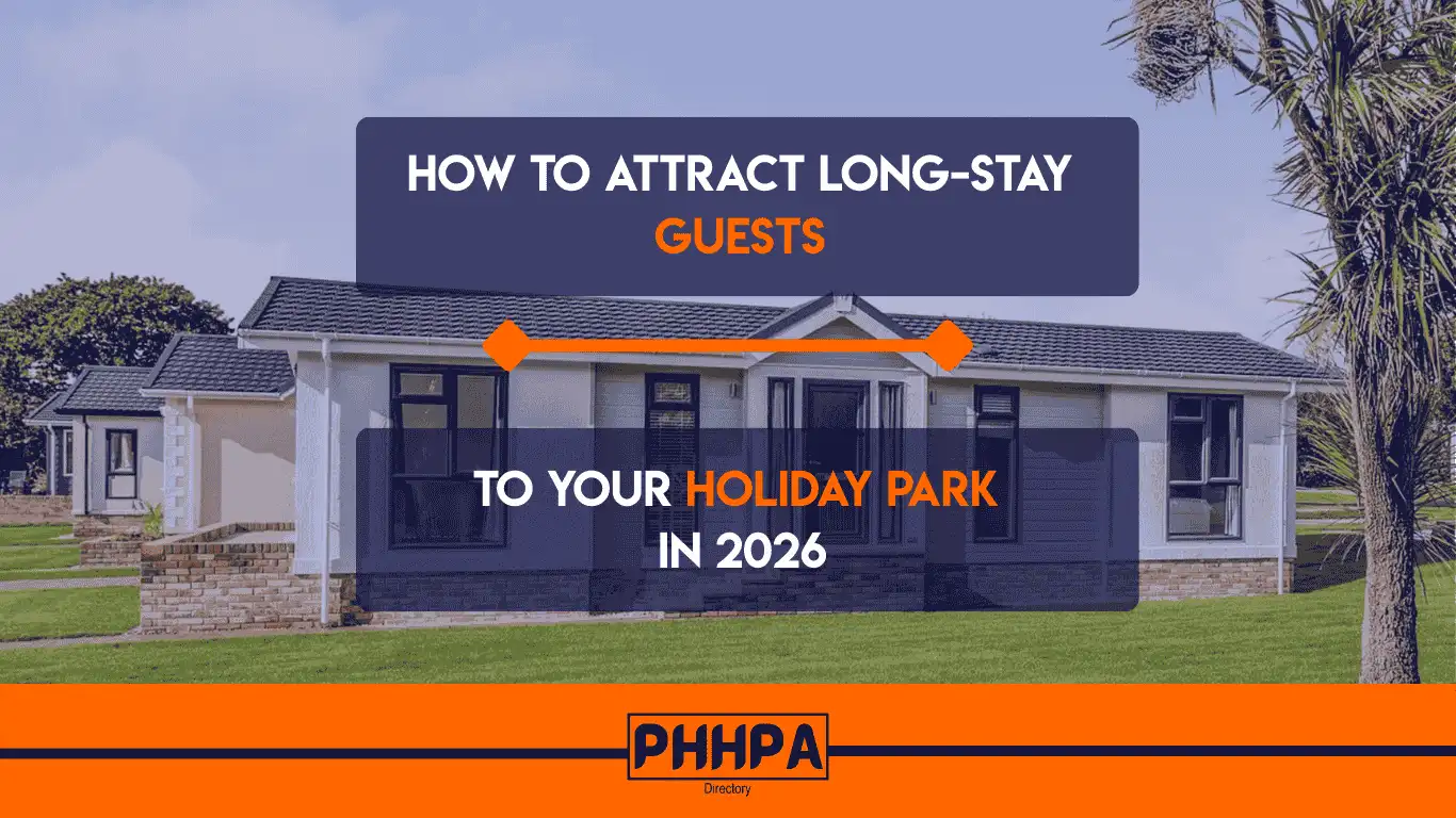How to Attract Long-Stay Guests to Your Holiday Park in 2026