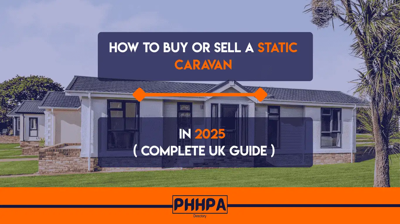 How to Buy or Sell a Static Caravan in 2025 (Complete UK Guide)