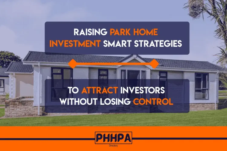 Raising Park Home Investment: Smart Strategies to Attract Investors Without Losing Control