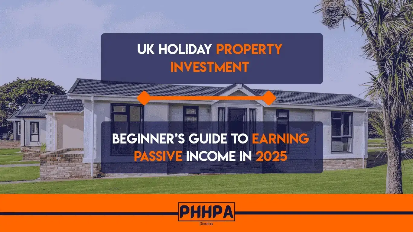 UK Holiday Property Investment: Beginner’s Guide to Earning Passive Income in 2025